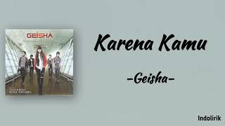 Geisha  Karena Kamu  Lirik Lagu [upl. by Les]