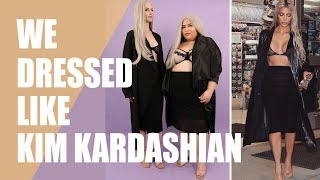 We Dressed Like Kim Kardashian West [upl. by Hamann]