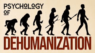 The Psychology of Dehumanization [upl. by Yema]