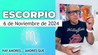 ESCORPIO  Horóscopo de hoy 6 de Noviembre 2024 [upl. by Guntar934]