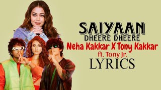 Saiyaan Dheere Dheere Lyrics  Neha Kakkar X Tony Kakkar  Saiyaan Dheere Dheere Maro Lyrics [upl. by Letnoj]