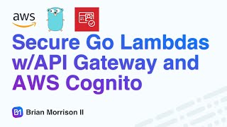 Secure Go Lambda Functions wAPI Gateway and AWS Cognito [upl. by Raquela702]