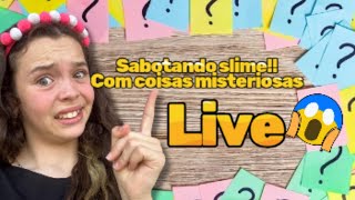 LIVE hoje sabotando a slime com coisas misteriosas🤔😱 venha participar ❤️✨😱 [upl. by Ahsir972]