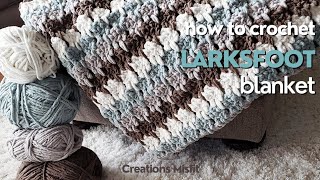 How to Crochet A Larksfoot Blanket [upl. by Ynttirb]