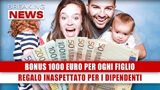 Bonus 1000 Euro Per Ogni Figlio Regalo Inaspettato Per I Dipendenti [upl. by Ettelrats]