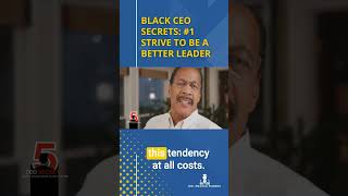 Black CEO Secrets 1 Strive to be a Better Leader [upl. by Ferullo]