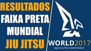 RESULTADOS MUNDIAL DE JIU JITSU 2017 [upl. by Egroeg]