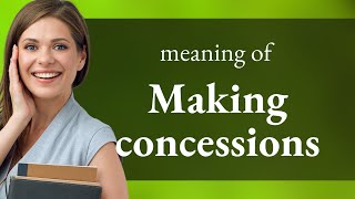 Understanding quotMaking Concessionsquot in English [upl. by Ordisy]