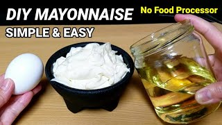 DIY MAYONNAISE  4 ingredients only  How to Make Homemade Mayonnaise Super Easy [upl. by Ainitsirc3]