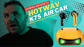 HOTWAV K75 Air Car Gaming Ear Bud Piccoli ma potenti Vediamo cosa nasconde la scatola [upl. by Cathryn]