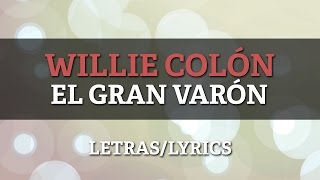 Willie Colon  El Gran Varon Letra Oficial [upl. by Clemmie]