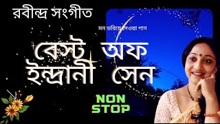 Best of Indrani sen  Rabindra Sangeet  রবীন্দ্র সংগীত  ইন্দ্রানী সেন [upl. by Ellehsat]