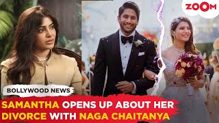 Samantha Ruth Prabhu BREAKS SILENCE on her phase during DIVORCE with Naga Chaitanya Didnt Want [upl. by Auqenet]