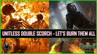 Gwent  Unitless Double Scorch  Lets Burn Them All [upl. by Yedarb173]