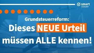 Grundsteuerreform Dieses NEUE Urteil müssen ALLE kennen Grundsteuer verfassungswidrig [upl. by Olshausen]