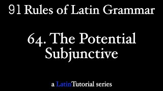 Rule 64 The Potential Subjunctive [upl. by Can]