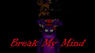 SFM FNAF Break my mindby DaGames [upl. by Yoj]