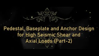 Pedestal and Anchor Design for high seismic shear and axial loads in SDC D Part 2 [upl. by Llewsor]