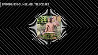 EPISODE198SUMERIAN LITTLE CESARS  Publicly Challenged [upl. by Rapsag]