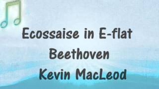 ECOSSAISE IN EFLAT Beethoven  Kevin MacLeod RoyaltyFree Classical Music [upl. by Gleich]