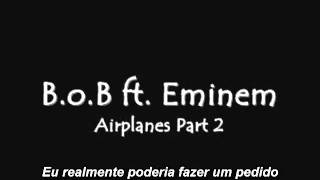 BoB ft Eminem  Airplanes Part 2 Legendadoavi [upl. by Octavla963]