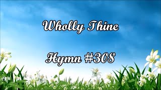 WHOLLY THINE  Instrumental with Lyrics Hymn 308 from Old Hymnal [upl. by Merrill]