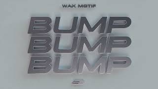 Bump Bump Bump Bom Bom  Wax Motif [upl. by Okihcas696]