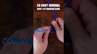 50 Knot Journal  Knot 47 Racking Bend knots campingknots [upl. by Odrahcir709]