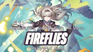 Fireflies Firefly Pull Song  FireflySAM English VA Duet  Honkai Star Rail [upl. by Yelkreb199]