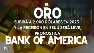 El oro subirá a 2000 dólares en 2023 y la recesión en EEUU será leve pronostica Bank of America [upl. by Eniamrehs501]