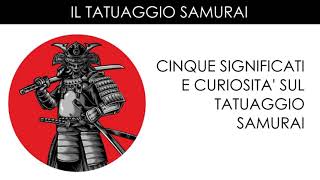 Samurai Tattoo  5 Significati e Curiosità sul Tatuaggio Samurai  Mondo Tatuaggi [upl. by Gitlow920]