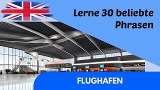 Flughafen 30 Englische Phrasen für Anfänger Höre zu und Wiederhole 1 [upl. by Eadahc]