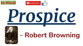 Prospice by Robert Browning  Summary and Line by Line Explanation in Hindi [upl. by Anaiuq]