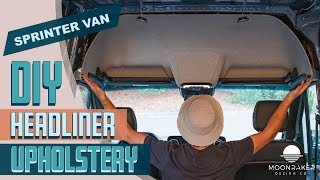 Sprinter Van Conversion DIY Headliner Upholstery [upl. by Erica]