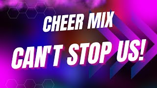 Cheer Mix  quotCant Stop Usquot [upl. by Auohs]