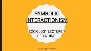 What is Symbolic Interactionism  Sociological Perspectives  Sociology Lectures Urdu  Hindi [upl. by Ibib]