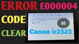 How to clear error code E000004 in Canon imagerunner 252525202530  Daily new solutions [upl. by Yanad]