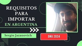 Conoce los requisitos para importar en Argentina con las DNU de Milei [upl. by Ylrebme]