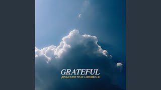 Grateful feat Londrelle [upl. by Ehtyde]