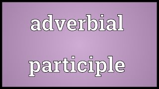 Adverbial participle Meaning [upl. by Inalawi]