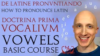 How to Pronounce Latin Vowels Basic Course  De Latine Pronuntiando Vocalium Prima Doctrina [upl. by Adnirem]