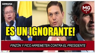 ¡ES UN IGNORANTE 🔴 PINZÓN Y FICO ARREMETEN CONTRA EL PRESIDENTE PETRO [upl. by Aimar]