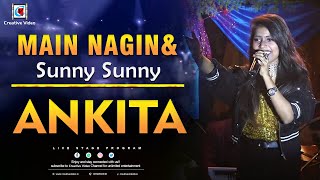 Main Nagin X Sunny Sunny Yaariyan I Bajatey Raho x Yaariyan I Ankita Live Stage Performance [upl. by Barthel]