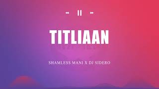 Titliyan  Shameless Mani x DJ Sidero Remix  Full Song  Free Download [upl. by Ellecrad837]