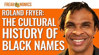 White Names vs Black Names Roland Fryer on Cultural Segregation  Freakonomics [upl. by Fransis]