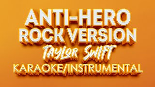 AntiHero Rock Version  Taylor Swift KARAOKE [upl. by Gusba497]