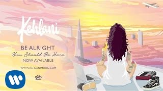 Kehlani  Be Alright Official Audio [upl. by Nitsu867]