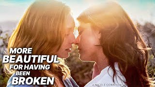 More Beautiful for Having Been Broken  Love Movie  Full Length Movie [upl. by Victor953]