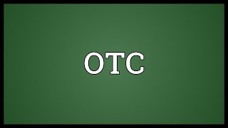 OTC Meaning [upl. by Irtimd]