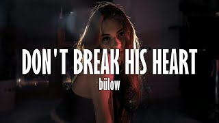 bülow  Dont Break His Heart Lyrics [upl. by Seaman]